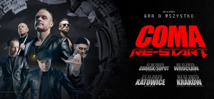 COMA RE-START / Gdańsk-Sopot, Wrocław, Katowice, Kraków