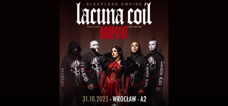 Lacuna Coil + Nonpoint / Centrum Koncertowe A2, Wrocław / 31.10.2025