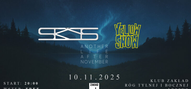 The Skys + Yellow Snow, Another Life After November / Zakład, Leszno / 10.11.2025