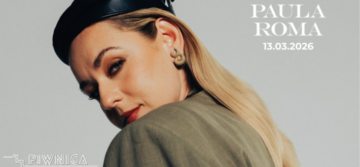 PIWNICA: Paula Roma / Pałac Kultury Zagłębia, Dąbrowa Górnicza / 13.03.2026 – Zapowiedź
