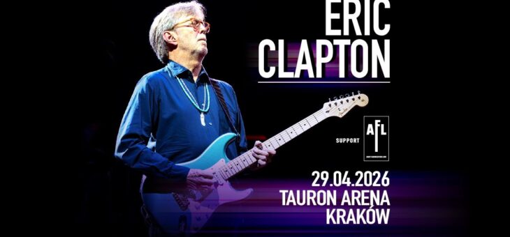 Eric Clapton + Andy Fairweather Low / Tauron Arena Kraków / 29.04.2026 – Zapowiedź