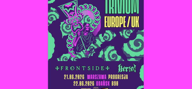 Trivium + Frontside, Heriot / Warszawa, Gdańsk / 21-22.06.2026 – Zapowiedź