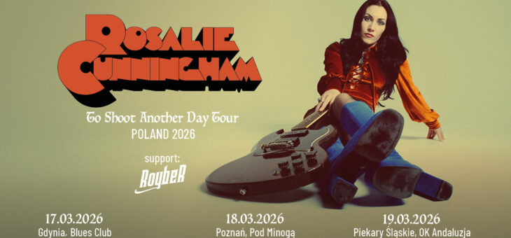 Rosalie Cunningham / Gdynia, Poznań, Piekary Śląskie / 17-19.05.2026 – Zapowiedź