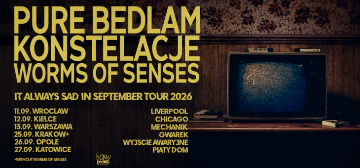 Pure Bedlam, Konstelacje, Worms of Senses / Wrocław, Kielce, Warszawa, Kraków, Opole, Katowice / 11-27.09.2026 – Zapowiedź