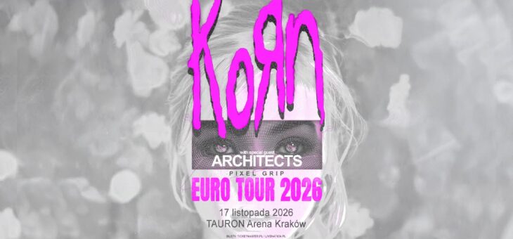 Korn + Architects, Pixel Grip / Tauron Arena, Kraków / 17.11.2026 – Zapowiedź