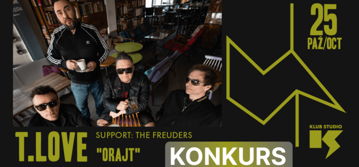 T.Love + The Freuders / Klub Studio, Kraków / 25.10.2026 – Konkurs